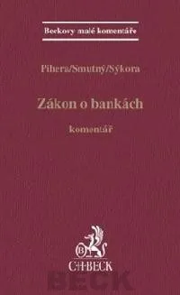Zákon o bankách - Komentář - Vlastimil Pihera