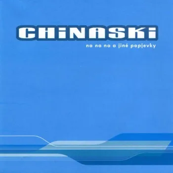 Česká hudba Na, na, na a jiné popjevky - Chinaski [CD]