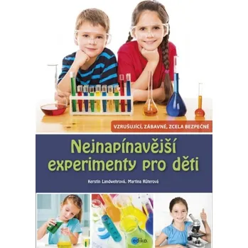Nejnapínavější experimenty pro děti - Martina Rüter, Kerstin Landwehr Nejnapínavější experimenty pro děti - Martina Rüter, Kerstin Landwehr