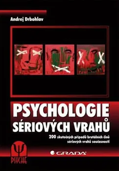 kniha Drbohlav Andrej: Psychologie sériových vrahů - 200 skutečných případů brutálních činů sériových vrah