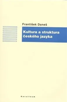 Český jazyk Kultura a struktura českého jazyka - František Daneš