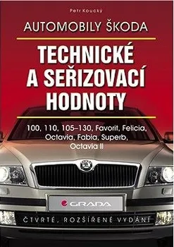 Technika Automobily Škoda: Technické a seřizovací hodnoty - Petr Koucký