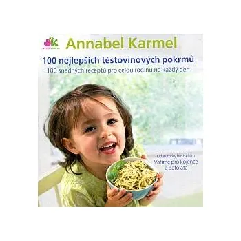 100 nejlepších těstovinových pokrmů - Annabel Karmel