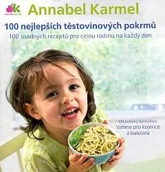 100 nejlepších těstovinových pokrmů - Annabel Karmel