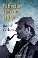 Nikdo nemá alibi - Rudolf Čechura