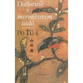 Poezie Datlovník v meruňkovém sadu - Po Ťu-I