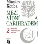 Mezi Vídní a Cařihradem - Jan Rychlík 