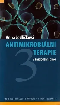 Antimikrobiální terapie v každodenní praxi - Anna Jedličková