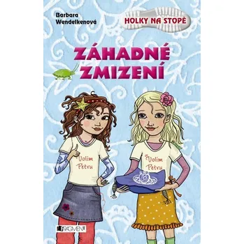 Holky na stopě – Záhadné zmizení - Barbara Wendelken