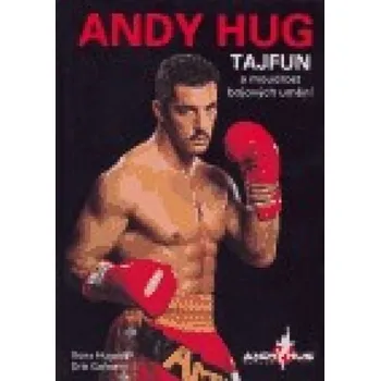 Andy Hug - Tajfun a moudrost bojových uměních - Erik Golowin, Ilona Hugová