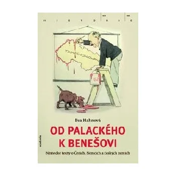 Od Palackého k Benešovi - Eva Hahnová Od Palackého k Benešovi - Eva Hahnová