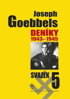 Literární biografie Goebbels Joseph: Deníky 1943-1945 - svazek 5