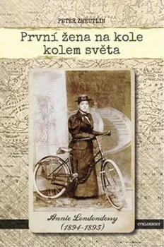 Literární cestopis Zheutlin Peter: První žena na kole kolem světa - Annie Londonderry 1894-1895