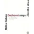 Duchovní smysl člověka dnes - Miloš Raban