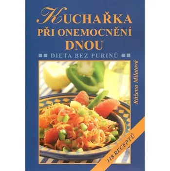 Kuchařka při onemocnění dnou: Dieta bez purinů - Růžena Milatová