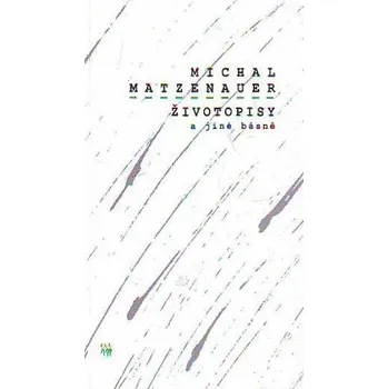 Poezie Životopisy a jiné básně - Michal Matzenauer