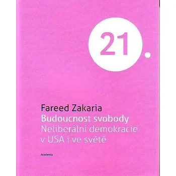 Budoucnost svobody - Fareed Zakaria Budoucnost svobody - Fareed Zakaria