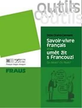 Francouzský jazyk Savoir-vivre francais aneb umět žít s Francouzy - Odile Grand-Clément