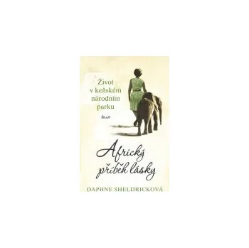 Africký příběh lásky - Daphne Sheldricková