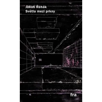 Poezie Světla mezi prkny - Jakub Řehák