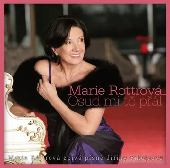 Česká hudba Osud mi tě přál - Marie Rottrová [CD]