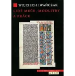 Lidé meče, modlitby a práce - Wojcziech…