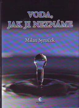 Encyklopedie Voda, jak ji neznáme - Milan Syruček