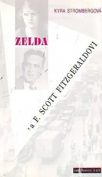 Literární biografie Zelda a F. Scott Fitzgeraldovi - Kyra Strombergová