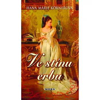 Ve stínu erbu - Hana Marie Körnerová