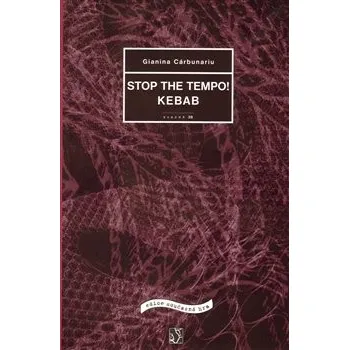 Stop the Tempo! Kebab - Gianina Cărbunariu