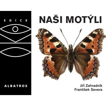 Naši motýli - Jiří Zahradník, František Severa Encyklopedie Naši motýli - Jiří Zahradník, František Severa