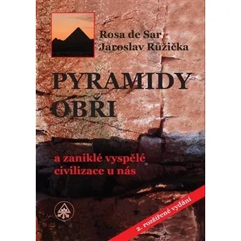 Pyramidy, obři a zaniklé vyspělé civilizace u nás - Jaroslav Růžička (2020, vázaná)