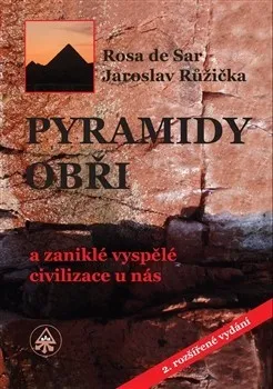 Pyramidy, obři a zaniklé vyspělé civilizace u nás - Jaroslav Růžička (2020, vázaná)