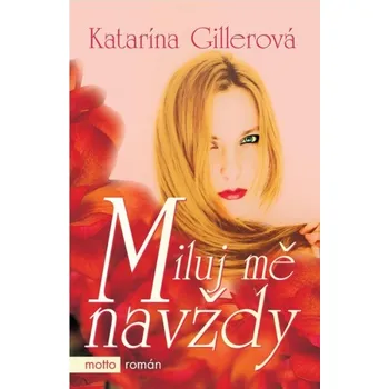 Miluj mě navždy - Katarína Gillerová