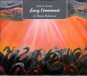 Lucy Crownová - čte Bohdanová Blanka - 5 CD: Irvin Shaw
