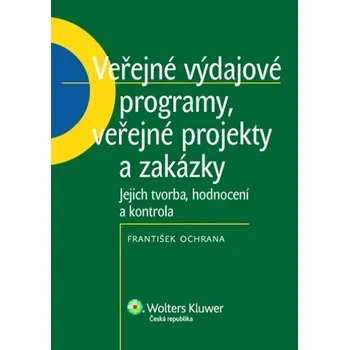 Veřejné výdajové programy, veřejné projekty a zakázky - František Ochrana