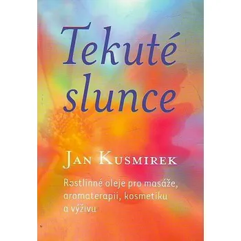 Tekuté slunce - Jan Kusmirek