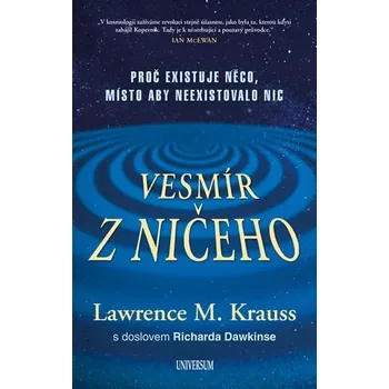 Příroda Vesmír z ničeho: Proč existuje něco, místo aby neexistovalo nic - Lawrence M. Krauss