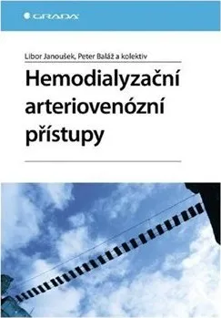 Kniha Hemodialyzační arteriovenózní přístupy - Peter Baláž, Libor Janoušek a kol. [E-kniha] 