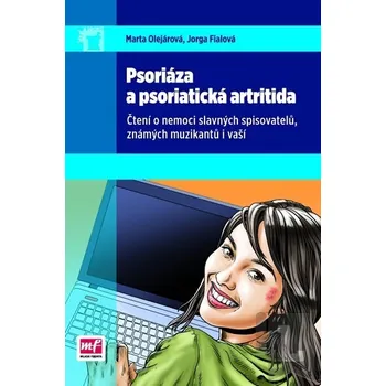 Psoriáza a psoriatická artritida - Marta Olejárová, Jorga Fialová