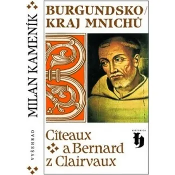 Burgundsko, kraj mnichů - Milan Kameník