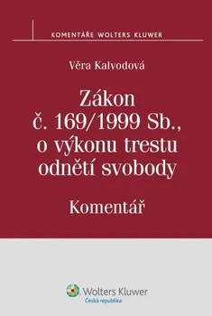 Zákon č. 169/1999 Sb., o výkonu trestu odnětí svobody: Komentář - Věra Kalvodová