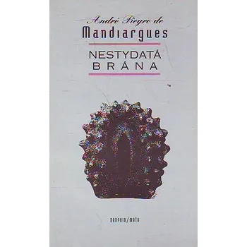 Nestydatá brána - André Pieyre de…