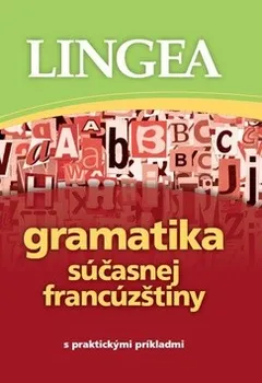 Francouzský jazyk Gramatika súčasnej francúzštiny s praktickými prikladmi