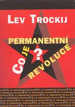 Co je permanentní revoluce: Lev Trockij Davidovič Co je permanentní revoluce: Lev Trockij Davidovič