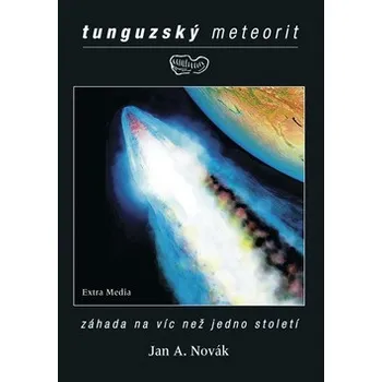 Tunguzský meteorit - Jan A. Novák