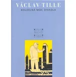 Kouzelná moc divadla - Václav Tille