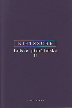 Duchovní literatura Lidské, příliš lidské II - Friedrich Nietzsche