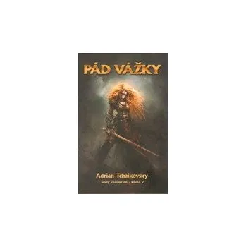 Pád Vážky - Adrian Tchaikovsky 