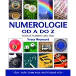 Numerologie od A do Z - Teresa Mooreyová